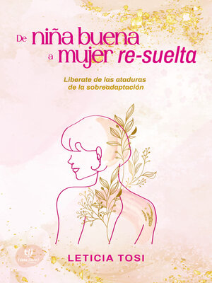 cover image of De niña buena a mujer re-suelta